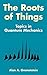 The Roots of Things: Topics in Quantum Mechanics