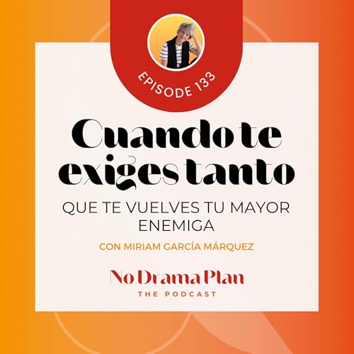 133- Cuando te exiges tanto que te vuelves tu mayor enemiga.