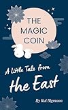 The Magic Coin: A Little Tale from the East (Bigmoon's Miracle Mini Books)