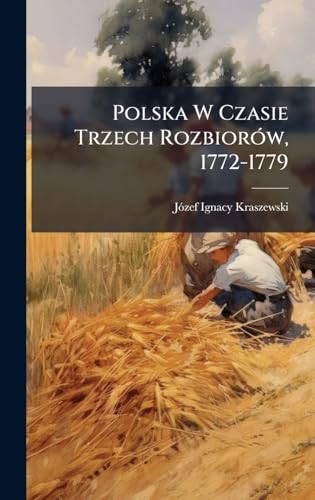 Polska W Czasie Trzech RozbiorÃ3w, 1772-1779 (Polish Edition)