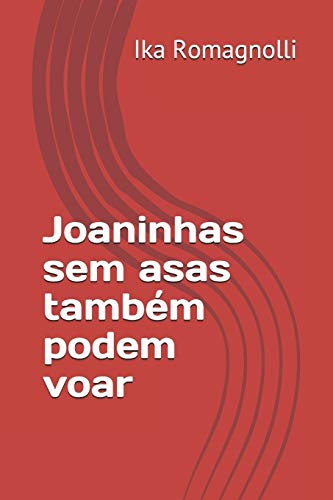 Joaninhas sem asas também podem voar (Portuguese Edition)