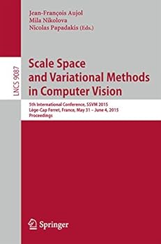 Paperback Scale Space and Variational Methods in Computer Vision: 5th International Conference, Ssvm 2015, Lège-Cap Ferret, France, May 31 - June 4, 2015, Proce Book