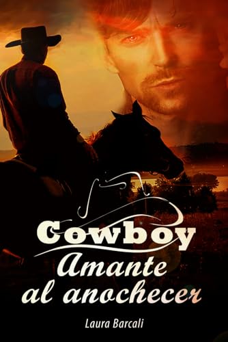 Cowboy, Amante Al Anochecer: Saga Gay Heterocuriosos Colección Heterocuriosos Cowboy, Amante Al Anochecer: Saga Gay Heterocuriosos Colección Heterocuriosos