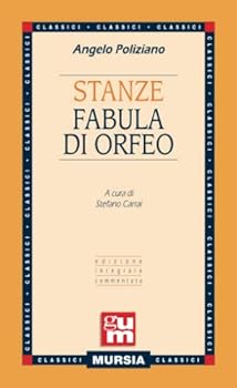Paperback Stanze - Fabula di Orfeo: Edizione integrale commentata (GUM - Grande Universale Mursia) (Italian Edition) [Italian] Book