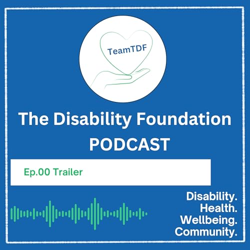 00 Trailer for The Disability Foundation Podcast