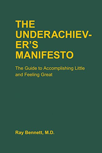 The underachiever's manifesto: the guide to accomplishing little …