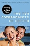 The Ten Commandments of Dating: Time-Tested Laws for Building Successful Relationships
