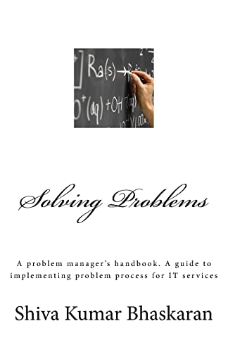 Solving Problems: A problem manager's handbook,... 1511504447 Book Cover