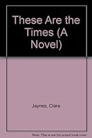 These Are the Times (A Novel) B009EPVJMK Book Cover