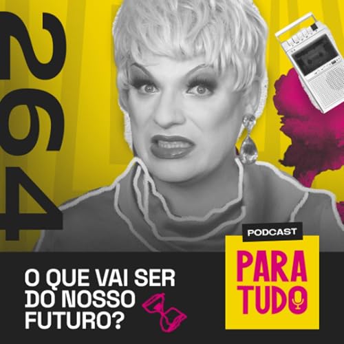 #264 - Reflex&otilde;es sobre futuro e o marketing da nostalgia