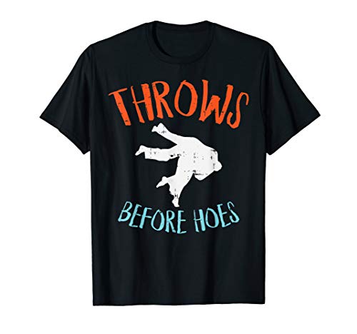 Throws Before Hoes Funny Jiu Jitsu Judo Martial Arts Gift T-Shirt