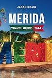  Merida Travel Guide 2024: Discover the Must-See Attractions, Things to Do, Hotels, Itinerary, Beaches, Culture and Food of Mexico\'s Gem