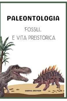 Paperback Paleontologia: Fossili.. e vita preistorica [Italian] Book