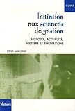  Initiation aux sciences de gestion: Histoire, actualité, métiers et formations