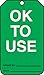 Accuform MGT217PTP Status Record Tag, Legend"OK to USE", 5.75" Length x 3.25" Width x 0.015" Thickness, RP-Plastic, White on Green (Pack of 25)
