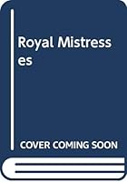 Royal Mistresses 0415007690 Book Cover
