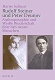  Rudolf Steiner und Peter Deunov: Anthroposophie und Weiße Bruderschaft über den neuen Menschen (Geisteswissenschaften)