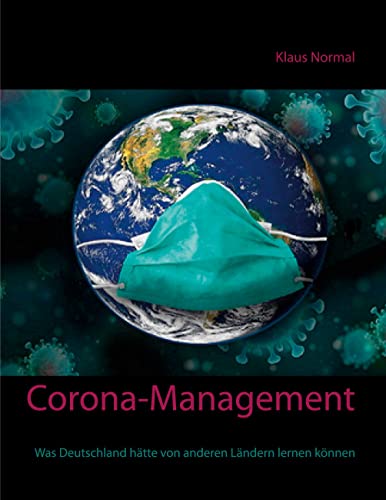 Corona-Management: Was Deutschland hätte von anderen Ländern lernen können (German Edition)