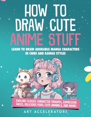 How To Draw Cute Anime Stuff: Learn To Draw Adorable Manga Characters In Chibi And Kawaii Styles. Explore Classic Character Troupes, Expressive Faces, ... Food, Cute Animals, And More! Kawaii Version