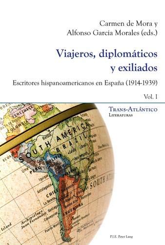 Viajeros, Diplomaticos Y Exiliados: Escritores Hispanoamerica