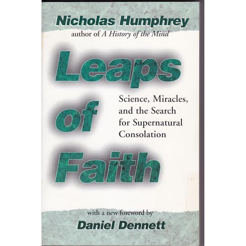 Leaps of Faith:Science, Miracles, and the Search for Supernatural Consolation by Nicholas Humphrey episode artwork