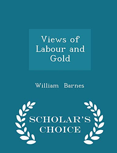Views of Labour and Gold - Scholar's Choice Edi... 1296143430 Book Cover