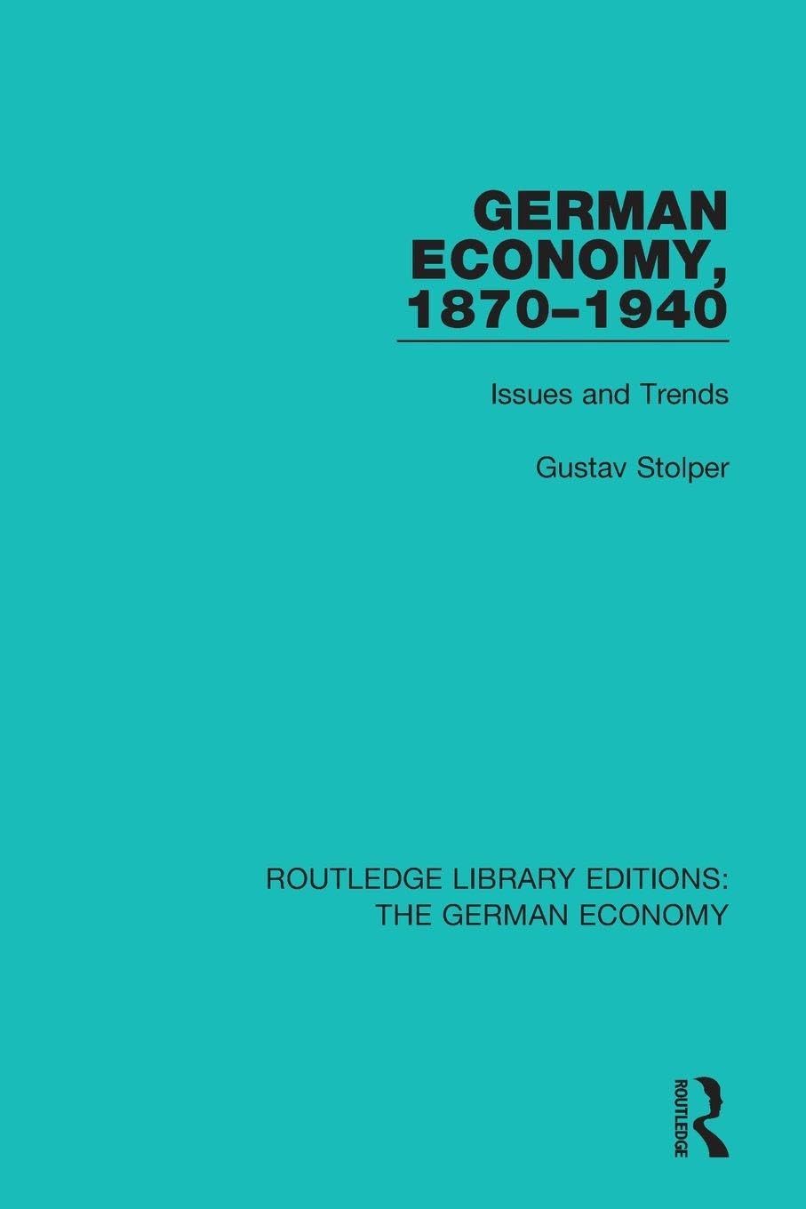 German Economy, 1870-1940: Issues and Trends (Routledge Library Editions: The German Economy)