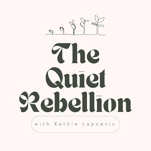 The Quiet Rebellion with Kathie Lapcevic cover art