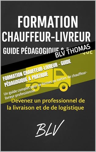 livre Formation Chauffeur-Livreur – Guide pédagogique & pratique: Un guide complet pour se former au métier de chauffeur-livreur professionnel