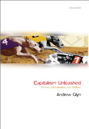 Capitalism Unleashed: Finance, Globalization, and Welfare