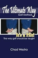 The Ultimate Way - Golf Method: It's A Hit! 1449574947 Book Cover
