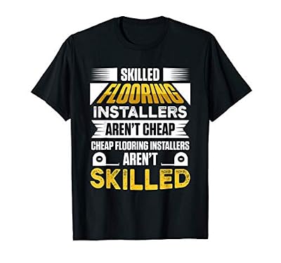 Flooring Installer Contractor Skilled Floor Installation T-Shirt