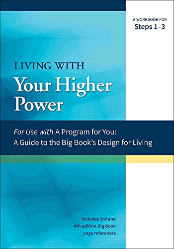 Living With Your Higher Power: A Workbook For Steps 1-3 (A Program For You) #TOP3