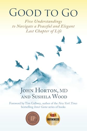 Good to Go: Five Understandings to Navigate a Peaceful and Elegant Last Chapter of Life