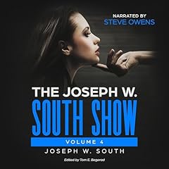 The Joseph W. South Show, Volume 4 Audiolibro Por Joseph South arte de portada
