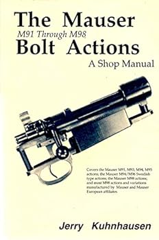 The Mauser M91 through M98 bolt actions: A shop manual