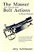 The Mauser M91 through M98 bolt actions: A shop manual