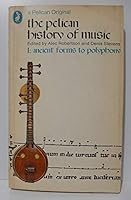 Ancient Forms To Polyphony - The Pelican History Of Music, Volume I B000IX4MU8 Book Cover