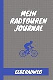  Elberadweg: Fahrrad Journal/Logbuch zum Eintragen von Etappen und Erlebnissen  Checklisten  Packlisten  Für Radfahrer & Radsportler