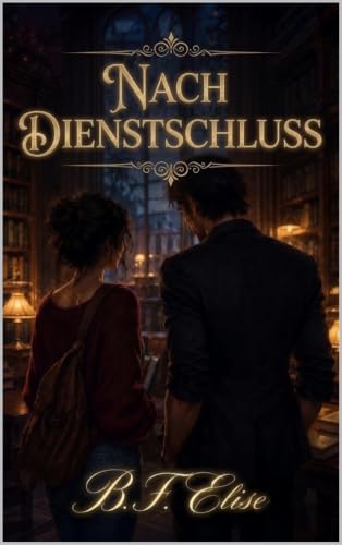 Nach Dienstschluss: Eine langsame, verbotene Campus-Romance voller Schweigen, das sich in Verlangen verwandelt (Dark Romance: Dominante Männer, Gefährliche … und Intensive Psychologische Erotik)