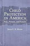 Child Protection in America: Past, Present, and Future