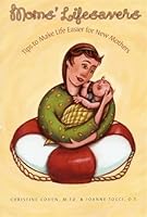 Moms' Lifesavers: Tips to Make Life Easier for New Mothers 0978653009 Book Cover
