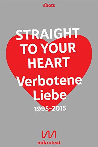 Straight to your heart: Verbotene Liebe. 1995-2015 (German Edition)