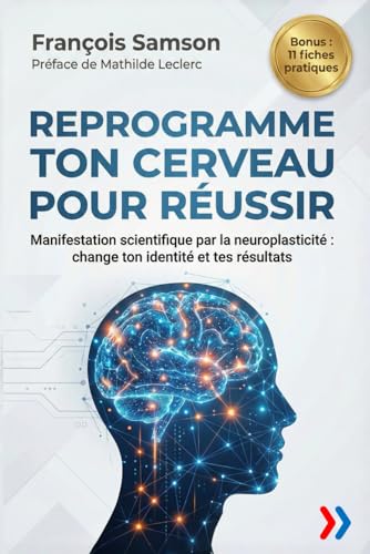 REPROGRAMME TON CERVEAU POUR RÉUSSIR...