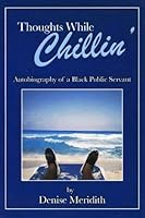 Thoughts While Chillin': Autobiography of a Black Public Servant 0976831406 Book Cover