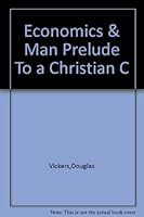 Economics & Man Prelude To a Christian C B000Q61LK6 Book Cover