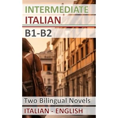 Intermediate Italian Short Stories: 2 Captivating Short Novels to Learn Italian & Grow Your Vocabulary the Fun Way!: Intermediate Italian Stories ... book: Italian-English