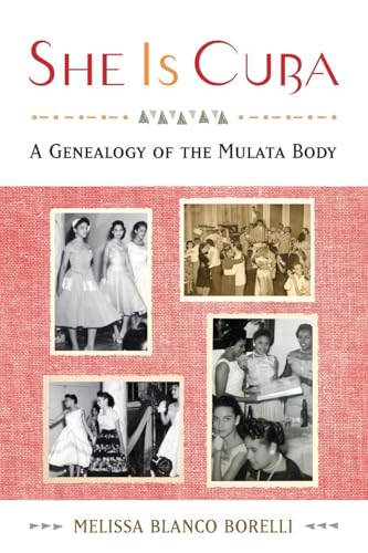 She is Cuba: A Genealogy of the Mulata Body