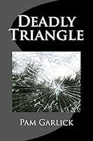 Deadly Triangle 1479308714 Book Cover