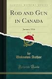  Rod and Gun in Canada, Vol. 17: January 1916 (Classic Reprint)